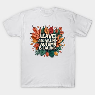 "Leaves are falling; Autumn is calling" design T-Shirt